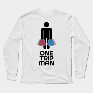 One Trip Man Long Sleeve T-Shirt